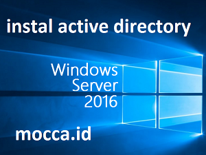 Cara Instal Active Directory Windows Server 2016 bag 2